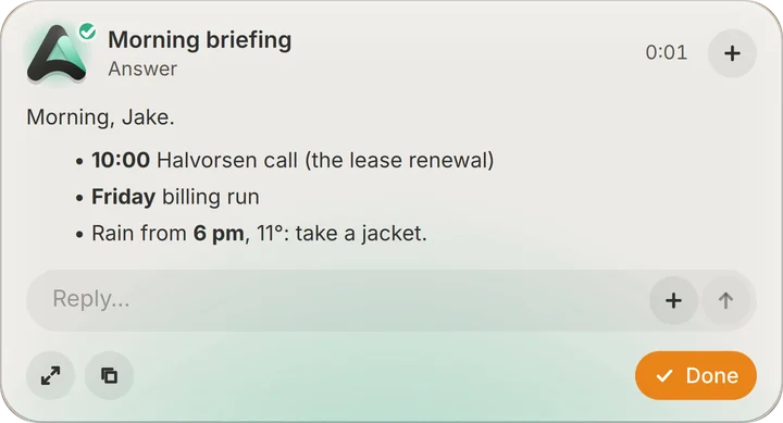 Ada’s morning briefing: Morning, Jake. 10:00 Halvorsen call (the lease renewal). Friday billing run. Rain from 6 pm, 11°: take a jacket.